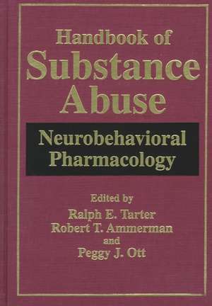 Handbook of Substance Abuse: Neurobehavioral Pharmacology de Ralph E. Tarter