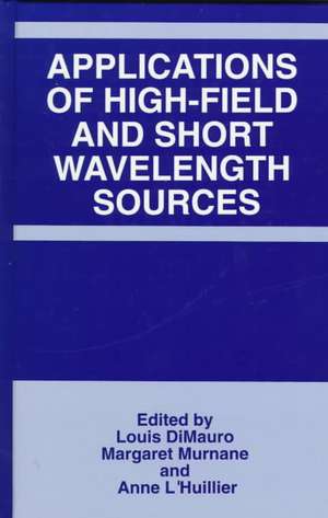 Applications of High-Field and Short Wavelength Sources de Louis DiMauro