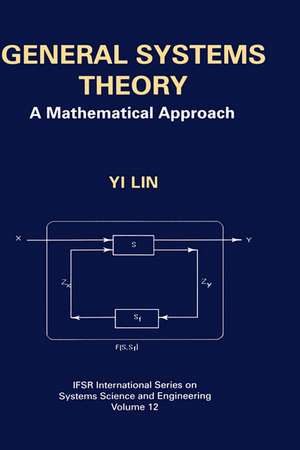 General Systems Theory: A Mathematical Approach de Yi Lin