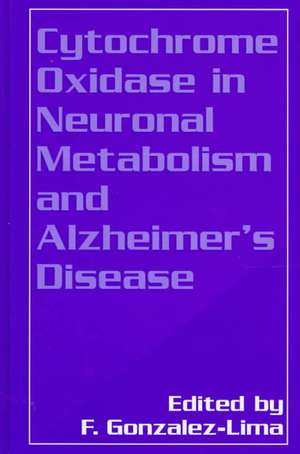 Cytochrome Oxidase in Neuronal Metabolism and Alzheimer’s Disease de Francisco Gonzalez-Lima