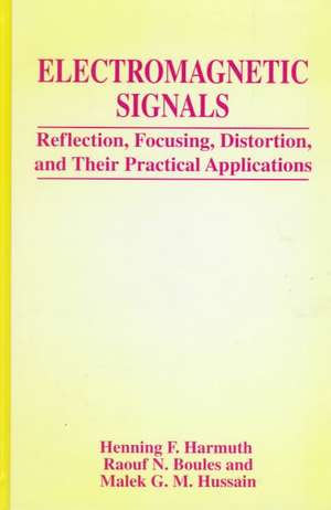 Electromagnetic Signals: Reflection, Focusing, Distortion, and Their Practical Applications de Henning F. Harmuth