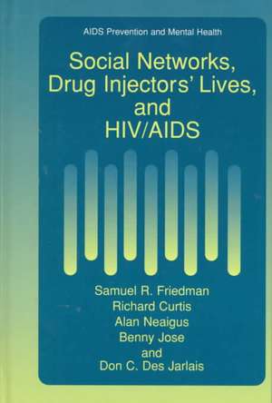 Social Networks, Drug Injectors’ Lives, and HIV/AIDS de Samuel R. Friedman