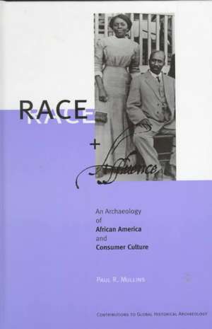 Race and Affluence: An Archaeology of African America and Consumer Culture de Paul R. Mullins