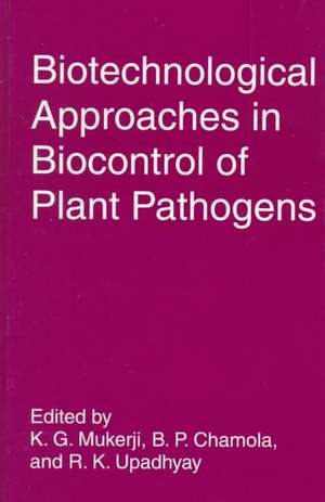 Biotechnological Approaches in Biocontrol of Plant Pathogens de K.G. Mukerji