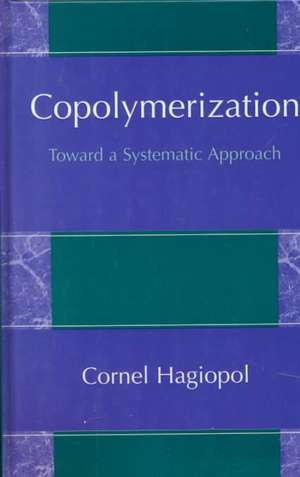 Copolymerization: Toward a Systematic Approach de Cornel Hagiopol