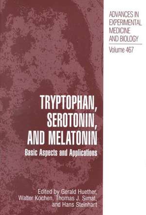 Tryptophan, Serotonin, and Melatonin: Basic Aspects and Applications de Gerald Huether