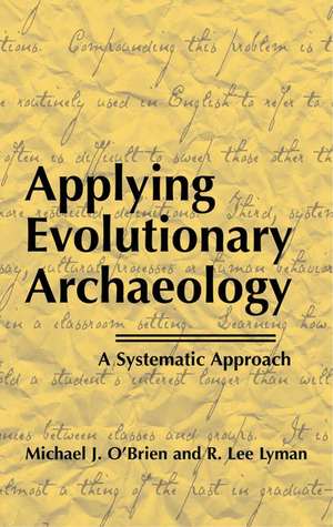 Applying Evolutionary Archaeology: A Systematic Approach de Michael J. O'Brien