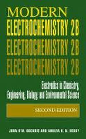 Modern Electrochemistry 2B: Electrodics in Chemistry, Engineering, Biology and Environmental Science de John O'M. Bockris