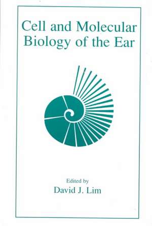 Cell and Molecular Biology of the Ear de David J. Lim