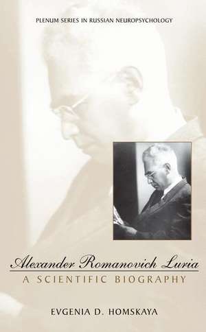 Alexander Romanovich Luria: A Scientific Biography de Evgenia D. Homskaya