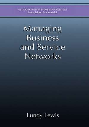 Managing Business and Service Networks de Lundy Lewis