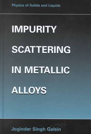 Impurity Scattering in Metallic Alloys de Joginder Singh Galsin