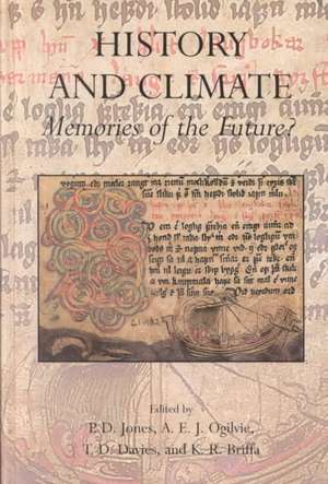 History and Climate: Memories of the Future? de Phil D. Jones