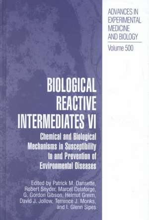Biological Reactive Intermediates Vi: Chemical and Biological Mechanisms in Susceptibility to and Prevention of Environmental Diseases de Patrick M. Dansette