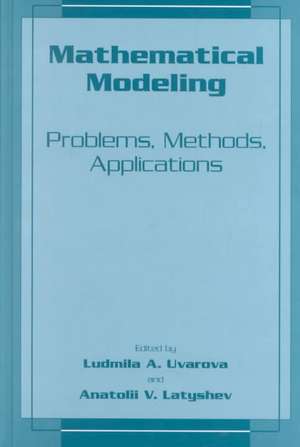 Mathematical Modeling: Problems, Methods, Applications de Ludmilla A. Uvarova