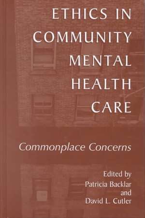 Ethics in Community Mental Health Care: Commonplace Concerns de Patricia Backlar