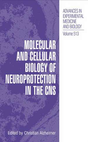 Molecular and Cellular Biology of Neuroprotection in the CNS de Christian Alzheimer