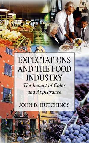 Expectations and the Food Industry: The Impact of Color and Appearance de John B. Hutchings