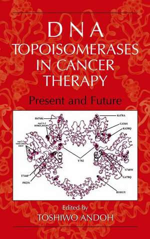 DNA Topoisomerases in Cancer Therapy: Present and Future de Toshiwo Andoh