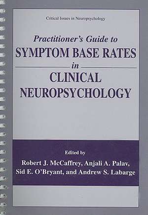 Practitioner’s Guide to Symptom Base Rates in Clinical Neuropsychology de Robert J. McCaffrey