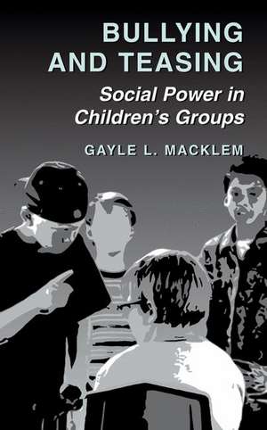 Bullying and Teasing: Social Power in Children’s Groups de Gayle L. Macklem