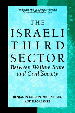The Israeli Third Sector: Between Welfare State and Civil Society de Benjamin Gidron
