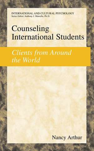 Counseling International Students: Clients from Around the World de Nancy Marie Arthur