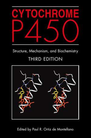 Cytochrome P450: Structure, Mechanism, and Biochemistry de Paul R. Ortiz de Montellano