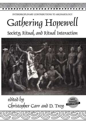 Gathering Hopewell: Society, Ritual and Ritual Interaction de Christopher Carr