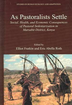 As Pastoralists Settle: Social, Health, and Economic Consequences of the Pastoral Sedentarization in Marsabit District, Kenya de Elliot Fratkin