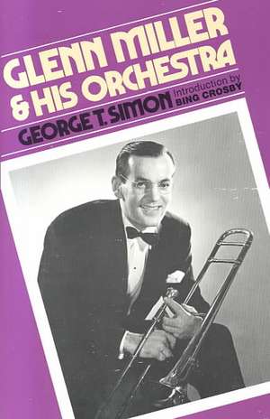 Glenn Miller & His Orchestra de George T. Simon