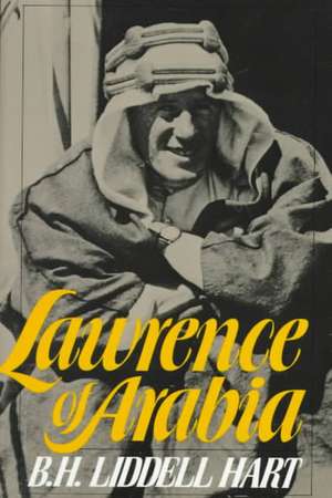 Lawrence Of Arabia de B. H. Liddell Hart