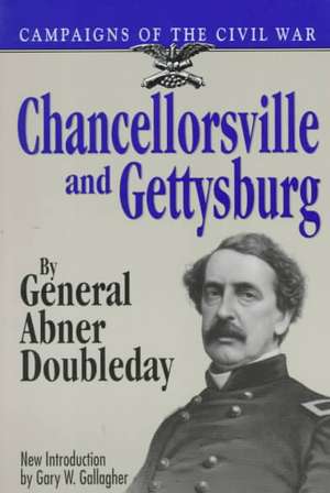 Chancellorsville And Gettysburg de Abner Doubleday