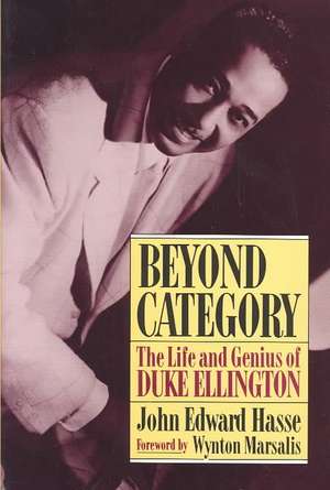 Beyond Category: The Life And Genius Of Duke Ellington de John Edward Hasse