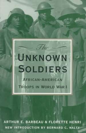 The Unknown Soldiers: African-American Troops in World War I de Arthur E. Barbeau