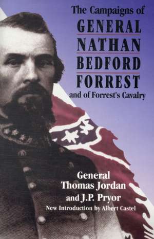 The Campaigns Of General Nathan Bedford Forrest And Of Forrest's Cavalry de General Thomas Jordan