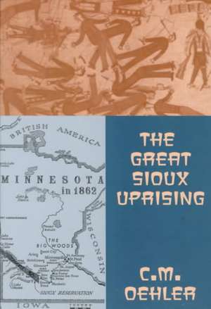 The Great Sioux Uprising de C. M. Oehler