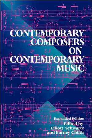 Contemporary Composers On Contemporary Music de Elliott Schwartz