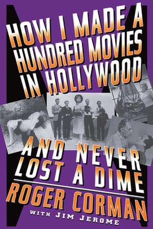 How I Made A Hundred Movies In Hollywood And Never Lost A Dime de Roger Corman