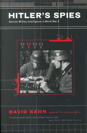 Hitler's Spies: German Military Intelligence In World War II de DAVID KAHN