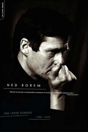 The Later Diaries Of Ned Rorem: 1961-1972 de Ned Rorem