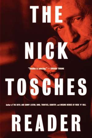 The Nick Tosches Reader de Nick Tosches