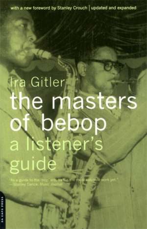 The Masters Of Bebop: A Listener's Guide de Ira Gitler