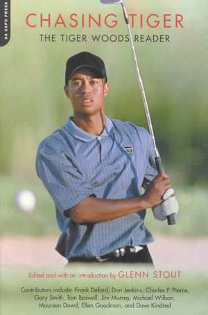 Chasing Tiger: The Tiger Woods Reader de Glenn Stout