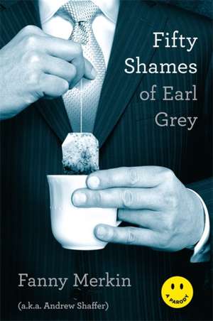 Fifty Shames of Earl Grey: A Parody de Fanny Merkin