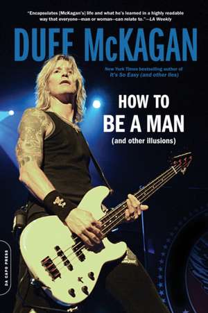 How to Be a Man: (and other illusions) de Duff McKagan