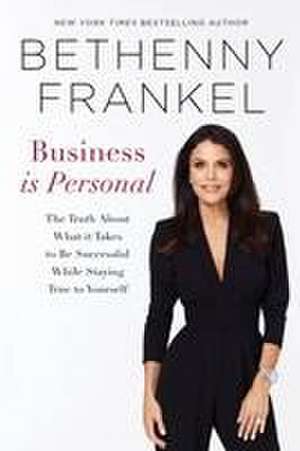 Business Is Personal de Bethenny Frankel