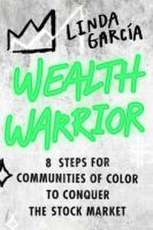 Wealth Warrior de Linda Garcia