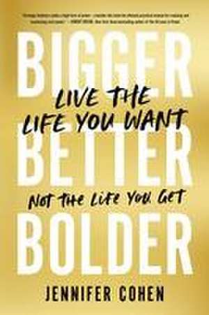 Bigger, Better, Bolder de Jennifer Cohen