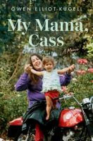 My Mama, Cass de Owen Elliot-Kugell